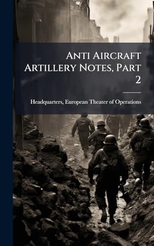 Anti Aircraft Artillery Notes, Part 2