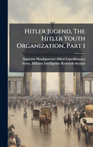 Hitler Jugend, The Hitler Youth Organization, Part 1