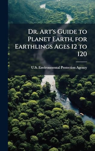 Dr. Art's Guide to Planet Earth, for Earthlings Ages 12 to 120