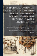 A Technology Review of Smart Sensors With Wireless Networks for Applications in Hazardous Work Environments
