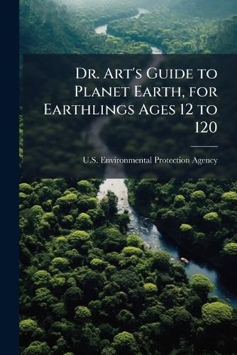 Dr. Art's Guide to Planet Earth, for Earthlings Ages 12 to 120