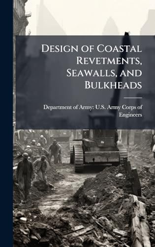 Design of Coastal Revetments, Seawalls, and Bulkheads