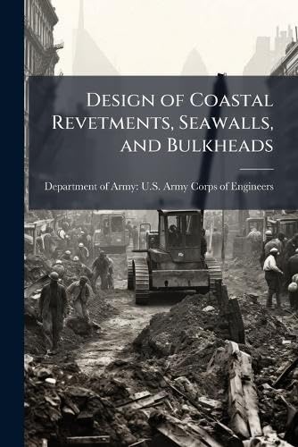 Design of Coastal Revetments, Seawalls, and Bulkheads