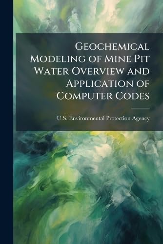 Geochemical Modeling of Mine Pit Water Overview and Application of Computer Codes