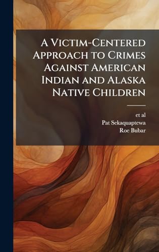 A Victim-Centered Approach to Crimes Against American Indian and Alaska Native Children