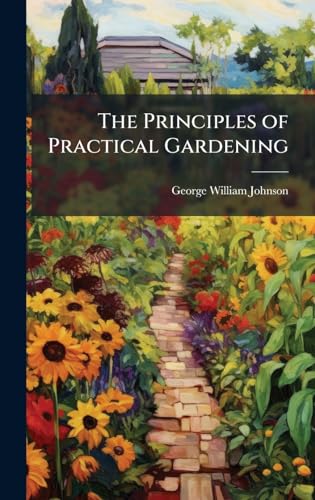 The Principles of Practical Gardening