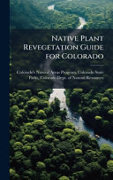 Native Plant Revegetation Guide for Colorado