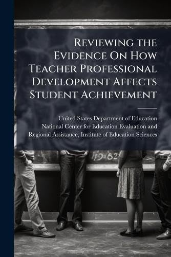 Reviewing the Evidence On How Teacher Professional Development Affects Student Achievement