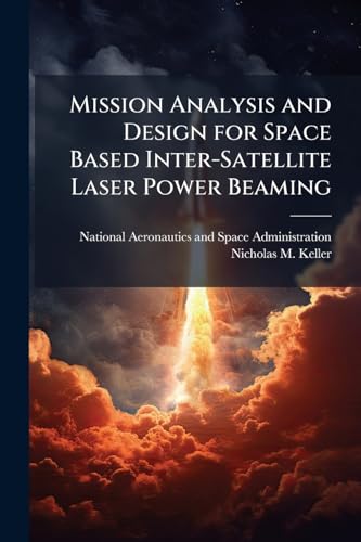 Mission Analysis and Design for Space Based Inter-Satellite Laser Power Beaming