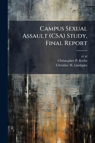Campus Sexual Assault (CSA) Study, Final Report