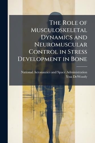 The Role of Musculoskeletal Dynamics and Neuromuscular Control in Stress Development in Bone