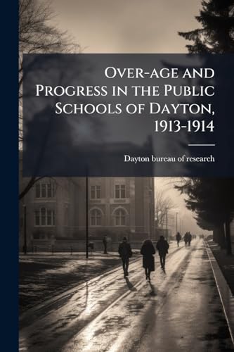 Over-age and Progress in the Public Schools of Dayton, 1913-1914