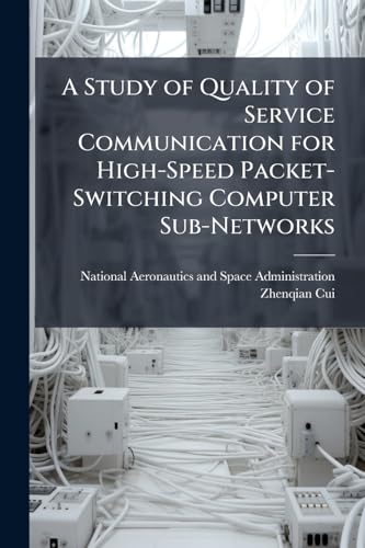 A Study of Quality of Service Communication for High-Speed Packet-Switching Computer Sub-Networks