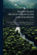 Native Plant Revegetation Guide for Colorado