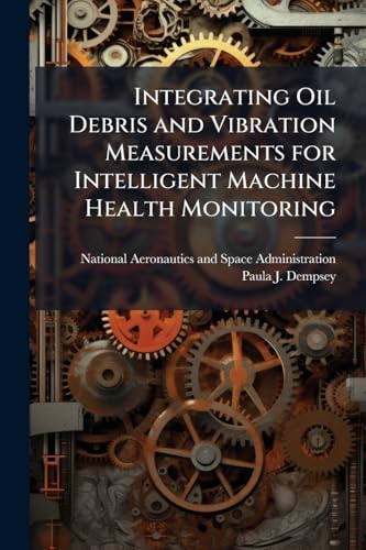 Integrating Oil Debris and Vibration Measurements for Intelligent Machine Health Monitoring