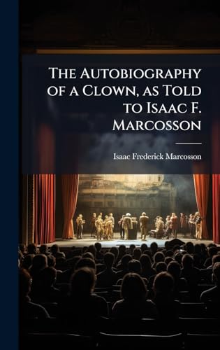 The Autobiography of a Clown, as Told to Isaac F. Marcosson