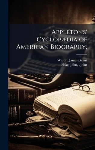 Appletons' CyclopÃ¦dia of American Biography;
