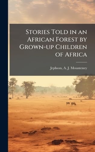Stories Told in an African Forest by Grown-up Children of Africa