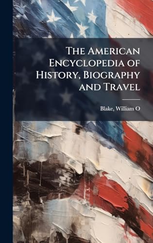 The American Encyclopedia of History, Biography and Travel