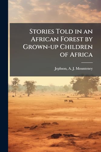 Stories Told in an African Forest by Grown-up Children of Africa