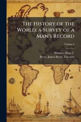 The History of the World; a Survey of a Man's Record