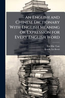 An English and Chinese Dictionary With English Meaning or Expression for Every English Word