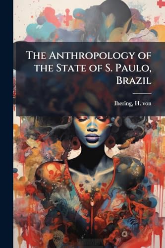 The Anthropology of the State of S. Paulo, Brazil