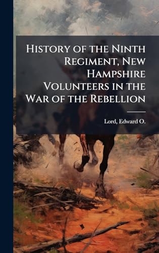 History of the Ninth Regiment, New Hampshire Volunteers in the War of the Rebellion