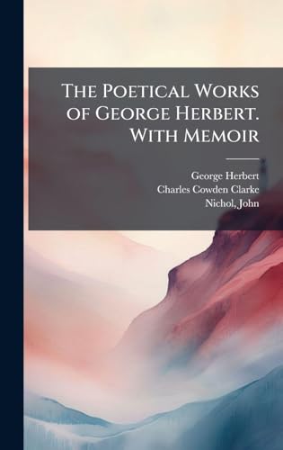 The Poetical Works of George Herbert. With Memoir
