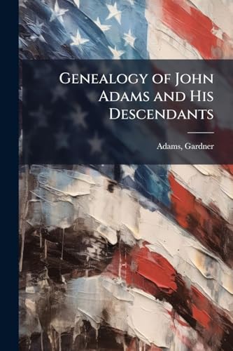 Genealogy of John Adams and His Descendants