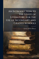 An Introduction to the Study of Literature, for the Use of Secondary and Graded Schools