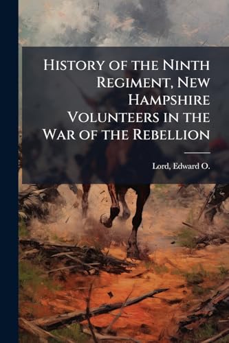 History of the Ninth Regiment, New Hampshire Volunteers in the War of the Rebellion