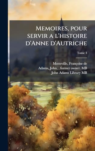Memoires, pour servir a l'histoire d'Anne d'Autriche
