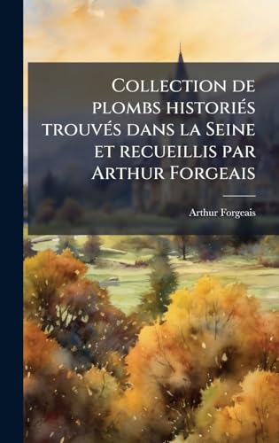 Collection de plombs historiÃ©s trouvÃ©s dans la Seine et recueillis par Arthur Forgeais