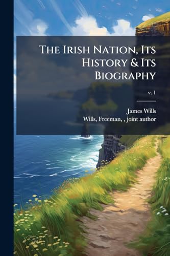 The Irish Nation, Its History & Its Biography