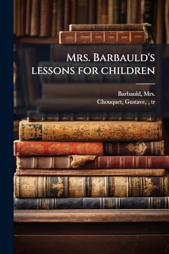 Mrs. Barbauld's lessons for children