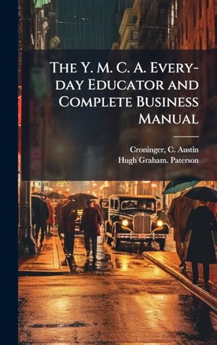 The Y. M. C. A. Every-day Educator and Complete Business Manual
