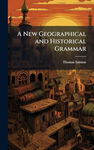A New Geographical and Historical Grammar