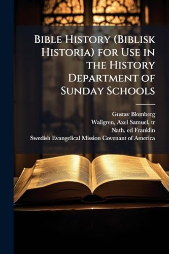 Bible History (Biblisk Historia) for Use in the History Department of Sunday Schools