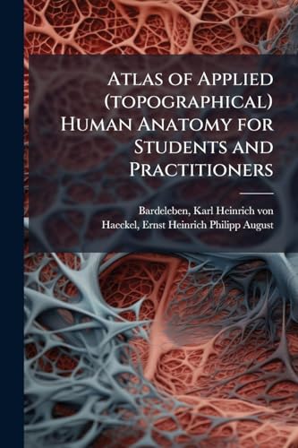Atlas of Applied (topographical) Human Anatomy for Students and Practitioners