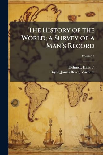The History of the World; a Survey of a Man's Record