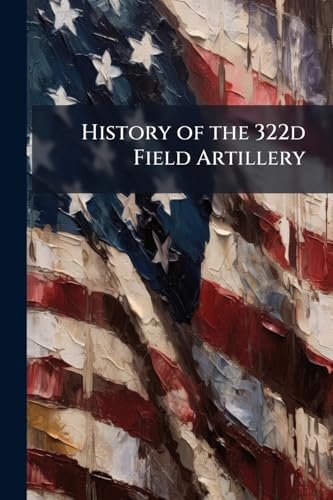 History of the 322d Field Artillery