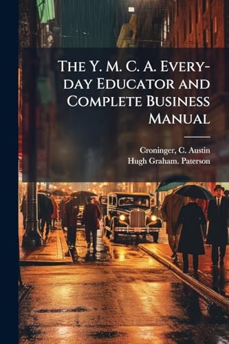 The Y. M. C. A. Every-day Educator and Complete Business Manual
