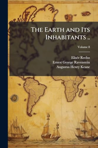 The Earth and Its Inhabitants ..