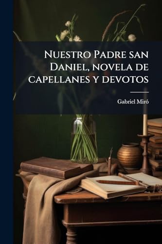 Nuestro Padre san Daniel, novela de capellanes y devotos