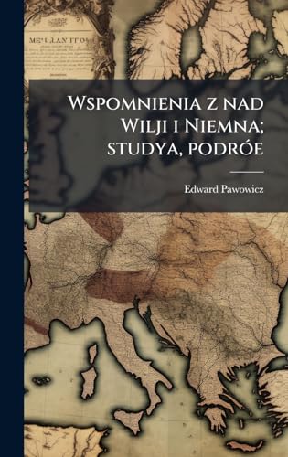Wspomnienia z nad Wilji i Niemna; studya, podrÃ³e