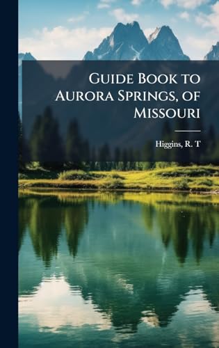 Guide Book to Aurora Springs, of Missouri