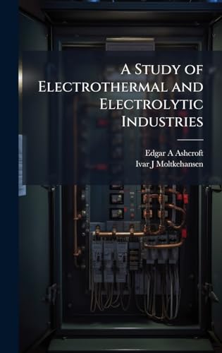 A Study of Electrothermal and Electrolytic Industries