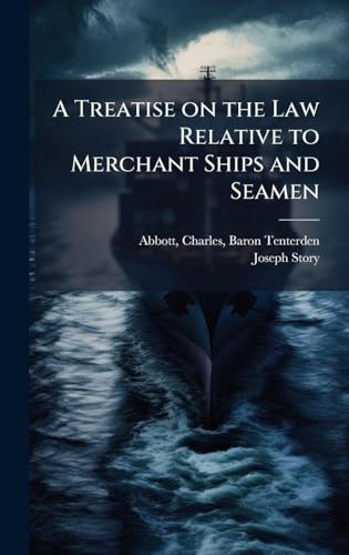 A Treatise on the Law Relative to Merchant Ships and Seamen