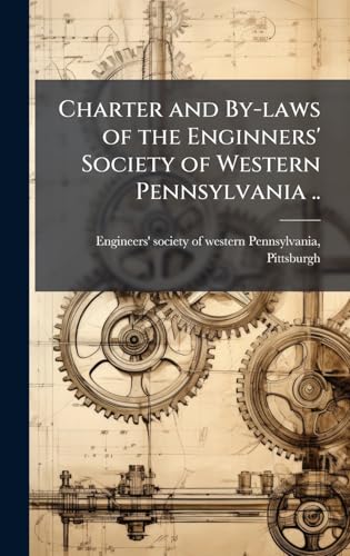 Charter and By-laws of the Enginners' Society of Western Pennsylvania ..